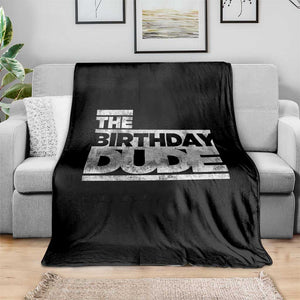The Birthday Dude Throw Blanket Funny Birthday Guy Gift TS11 Print Your Wear