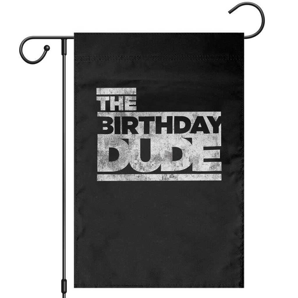 The Birthday Dude Garden Flag Funny Birthday Guy Gift TS11 Black Print Your Wear