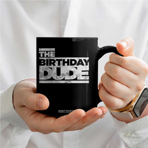 The Birthday Dude Coffee Mug Funny Birthday Guy Gift TS11 Print Your Wear