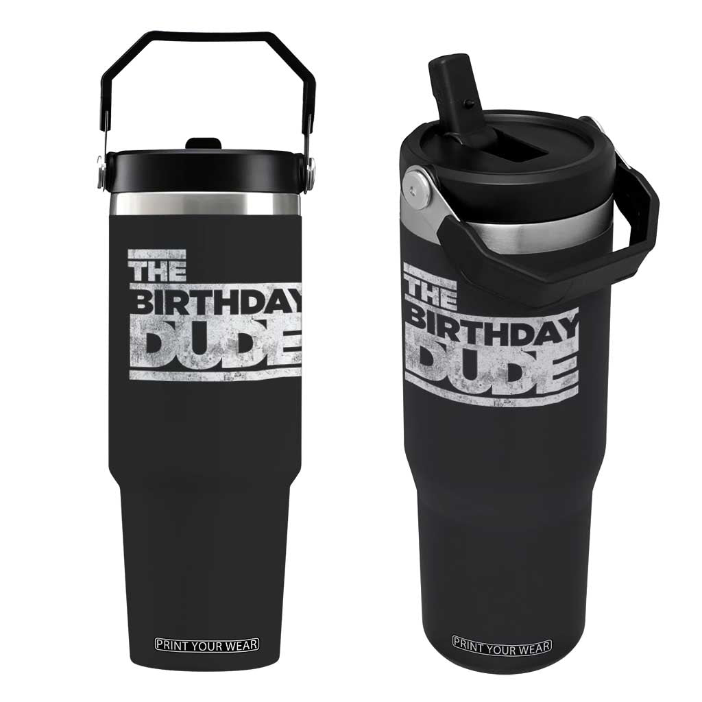 The Birthday Dude Flip Straw Tumbler Funny Birthday Guy Gift TS11 One Size: 30 oz Black Print Your Wear
