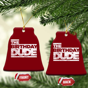 The Birthday Dude Ceramic Ornament Funny Birthday Guy Gift TS11 Print Your Wear
