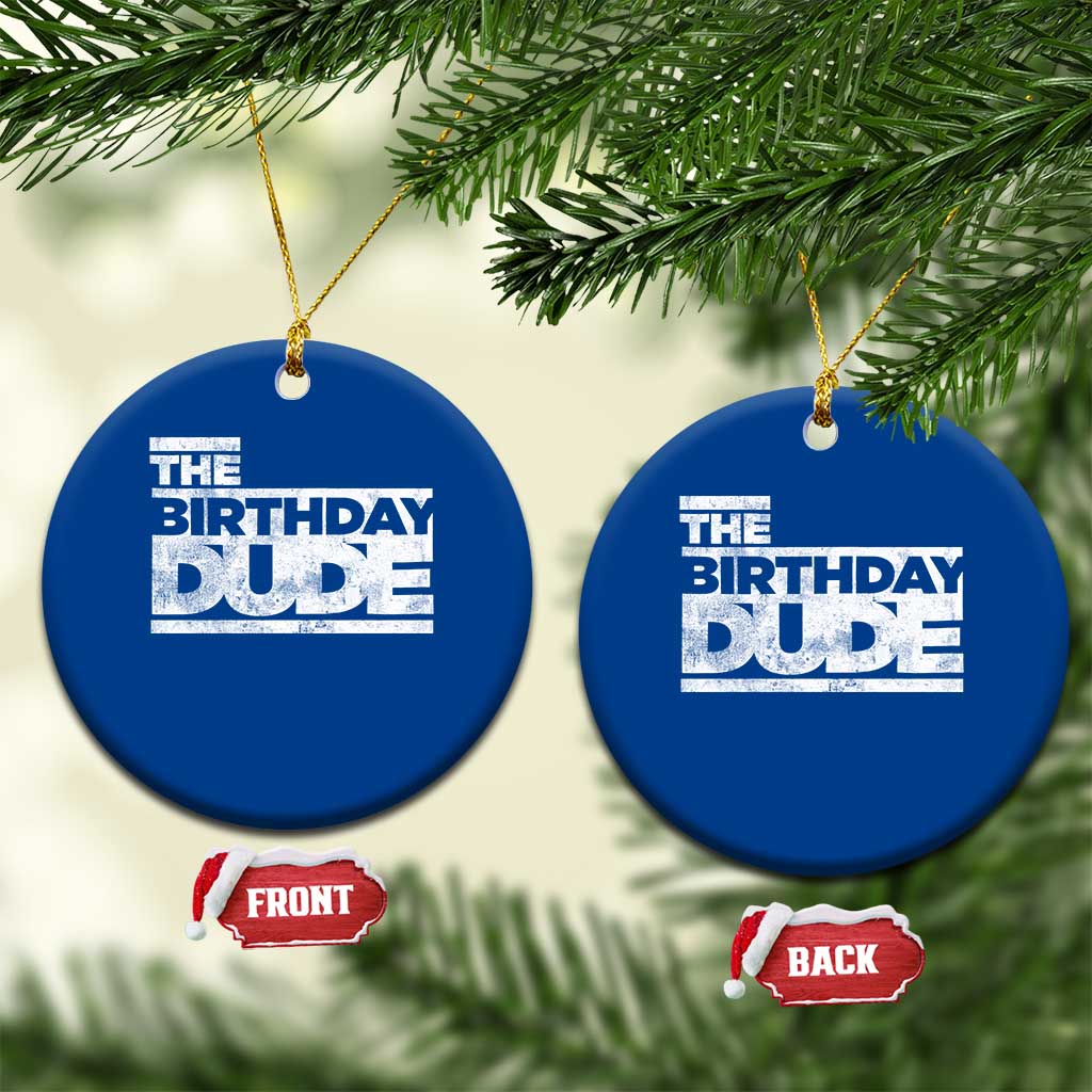 The Birthday Dude Ceramic Ornament Funny Birthday Guy Gift TS11 1pc Blue Print Your Wear