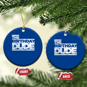 The Birthday Dude Ceramic Ornament Funny Birthday Guy Gift TS11 1pc Blue Print Your Wear