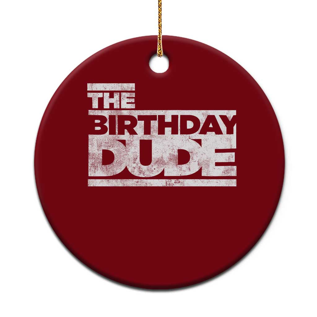 The Birthday Dude Ceramic Ornament Funny Birthday Guy Gift TS11 1pc Red Print Your Wear
