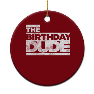 The Birthday Dude Ceramic Ornament Funny Birthday Guy Gift TS11 1pc Red Print Your Wear