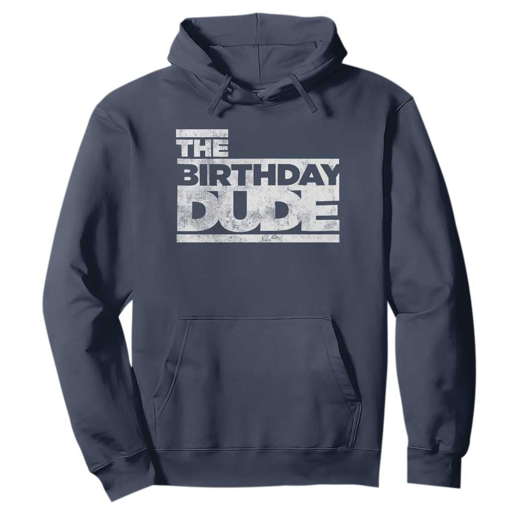 The Birthday Dude Hoodie Funny Birthday Guy Gift TS11 Navy Print Your Wear