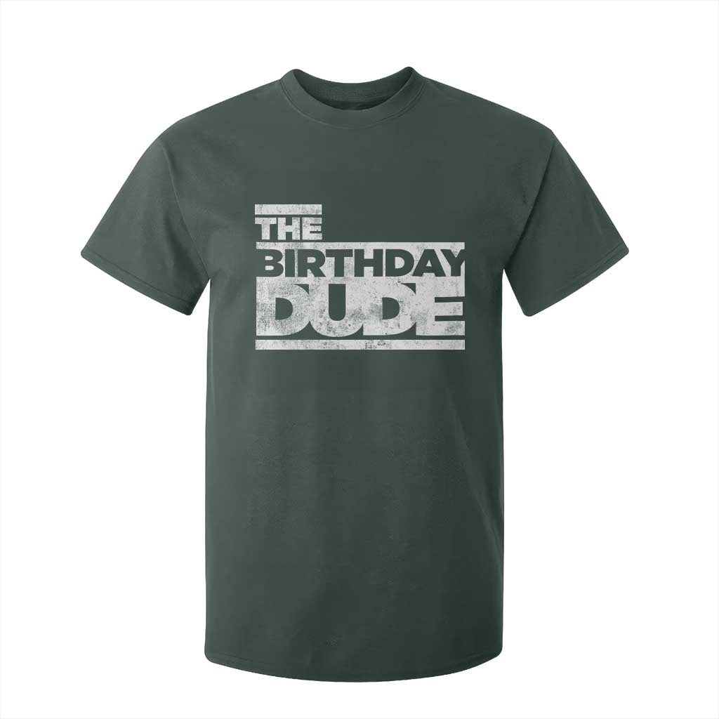 The Birthday Dude T Shirt For Kid Funny Birthday Guy Gift TS11 Dark Forest Green Print Your Wear