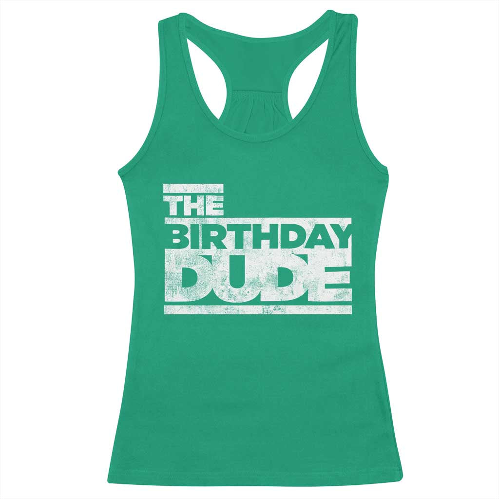 The Birthday Dude Racerback Tank Top Funny Birthday Guy Gift TS11 Irish Green Print Your Wear