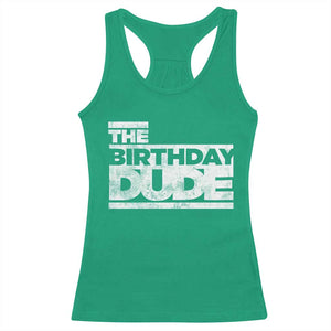 The Birthday Dude Racerback Tank Top Funny Birthday Guy Gift TS11 Irish Green Print Your Wear