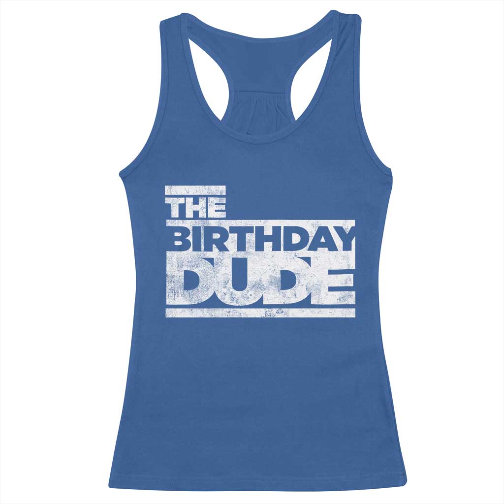 The Birthday Dude Racerback Tank Top Funny Birthday Guy Gift TS11 Royal Blue Print Your Wear