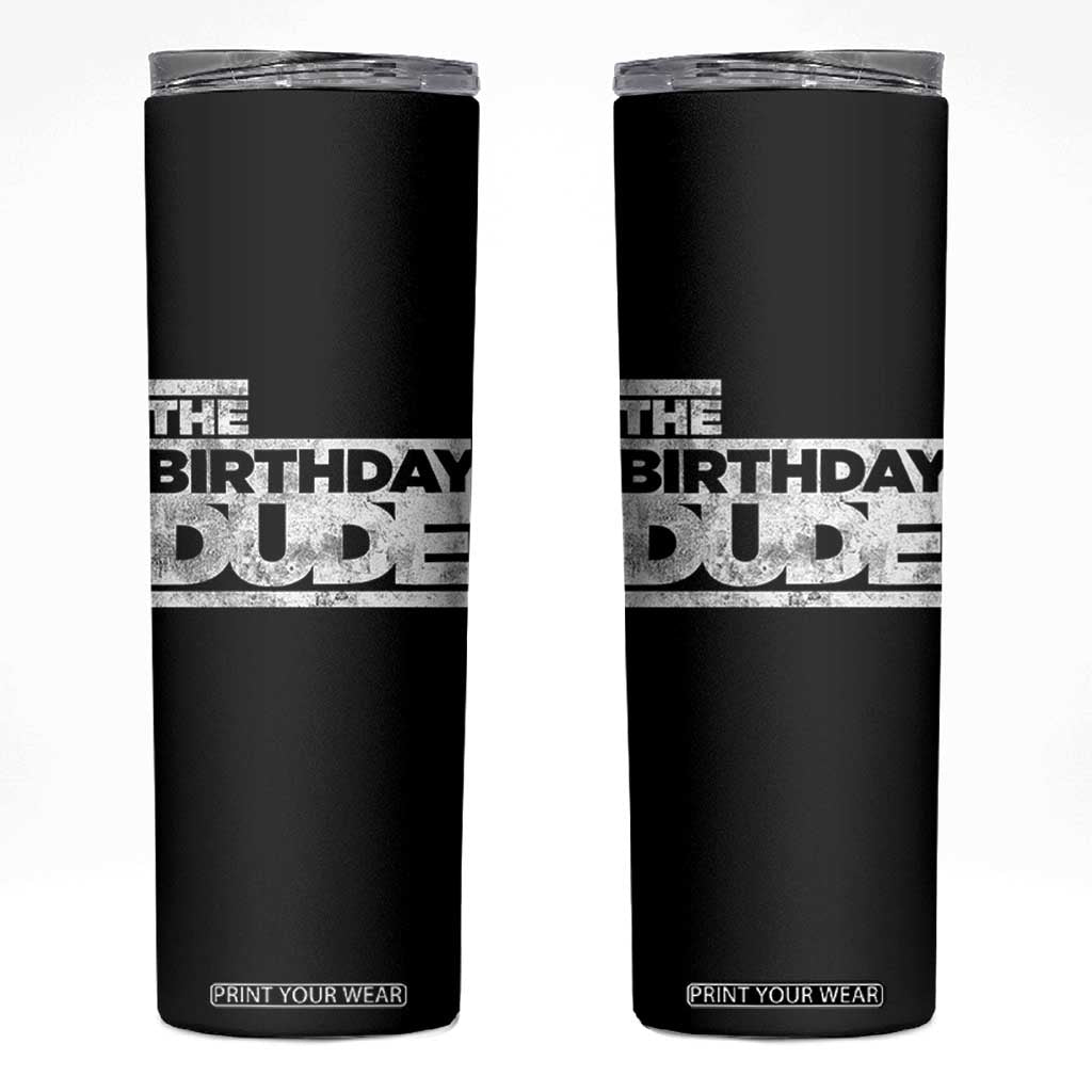 The Birthday Dude Skinny Tumbler Funny Birthday Guy Gift TS11 Black Print Your Wear