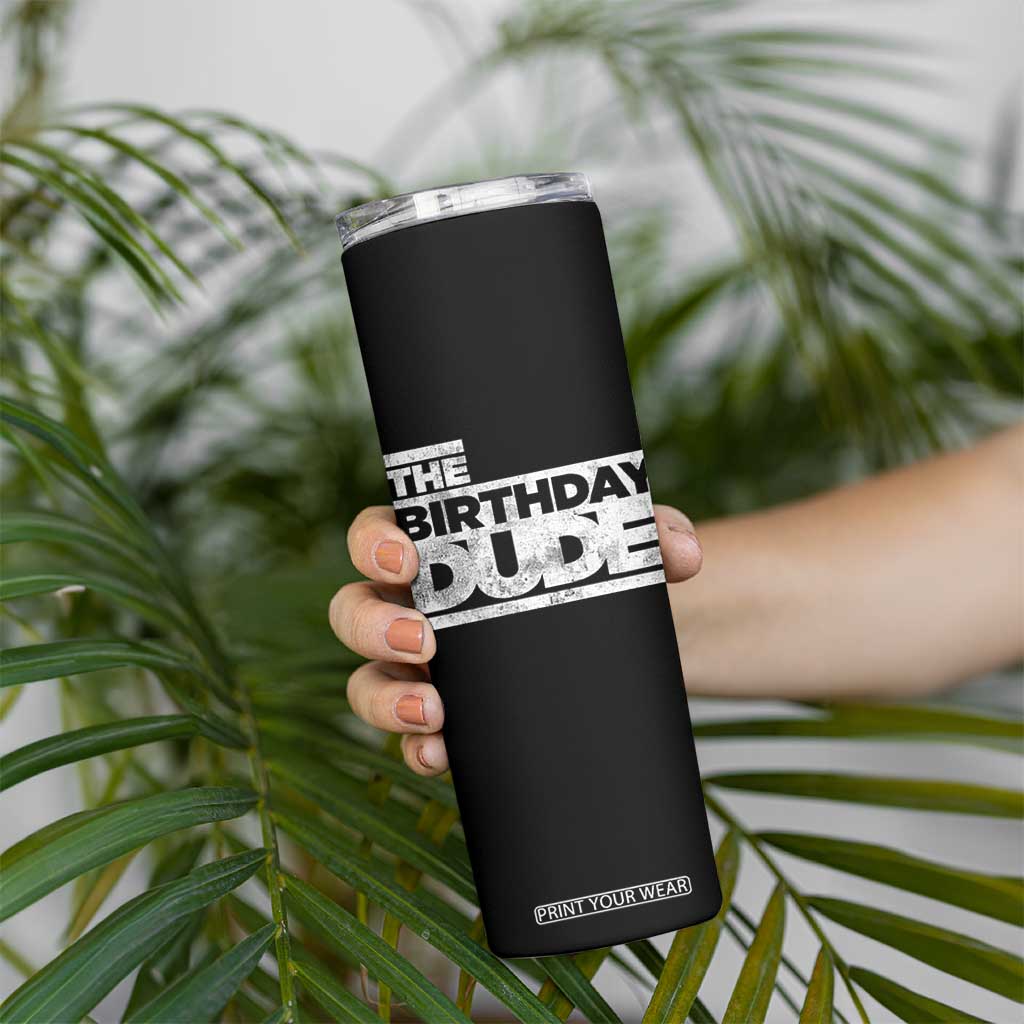 The Birthday Dude Skinny Tumbler Funny Birthday Guy Gift TS11 Print Your Wear