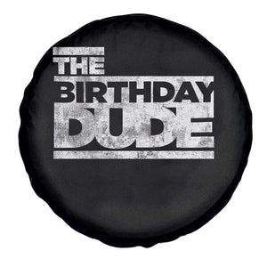 The Birthday Dude Spare Tire Cover Funny Birthday Guy Gift TS11 Print Your Wear