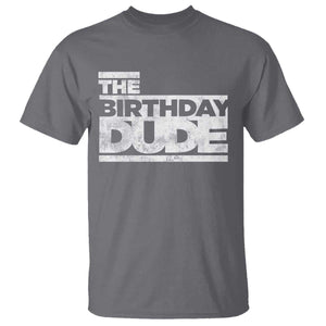 The Birthday Dude T Shirt Funny Birthday Guy Gift TS11 Charcoal Print Your Wear