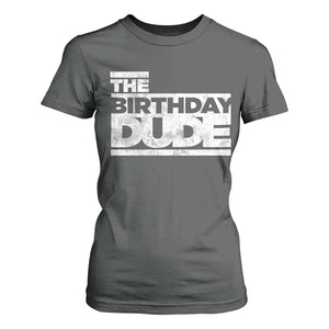 The Birthday Dude T Shirt For Women Funny Birthday Guy Gift TS11 Dark Heather Print Your Wear