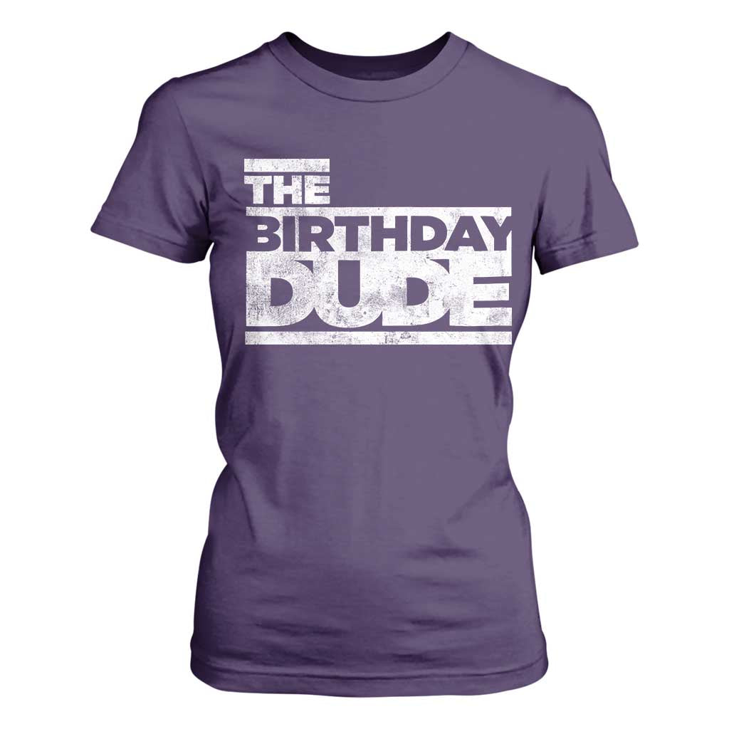 The Birthday Dude T Shirt For Women Funny Birthday Guy Gift TS11 Purple Print Your Wear