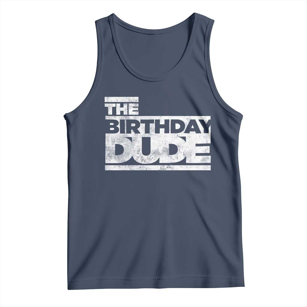 The Birthday Dude Tank Top Funny Birthday Guy Gift TS11 Navy Print Your Wear