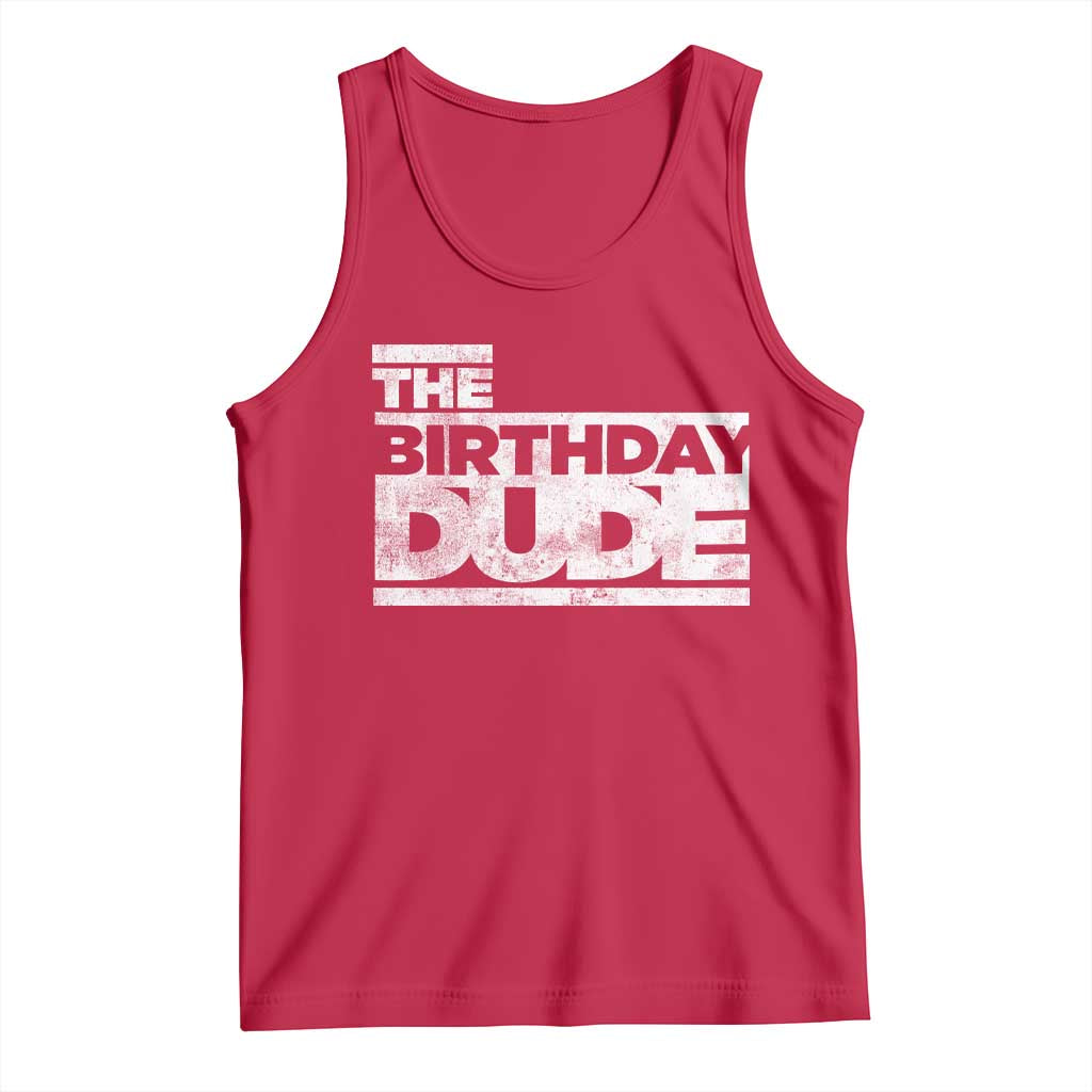 The Birthday Dude Tank Top Funny Birthday Guy Gift TS11 Red Print Your Wear