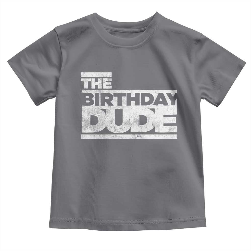 The Birthday Dude Toddler T Shirt Funny Birthday Guy Gift TS11 Charcoal Print Your Wear