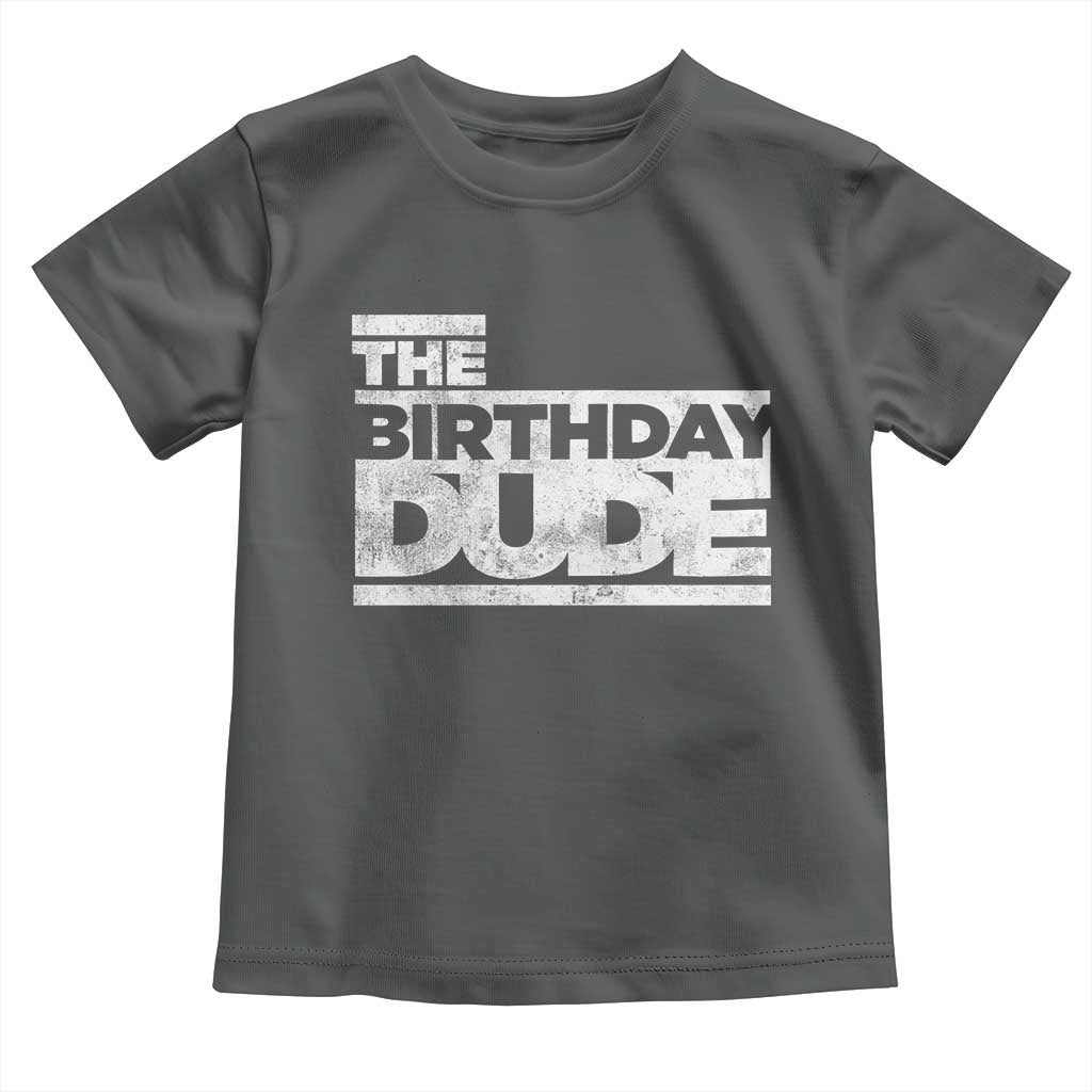The Birthday Dude Toddler T Shirt Funny Birthday Guy Gift TS11 Dark Heather Print Your Wear