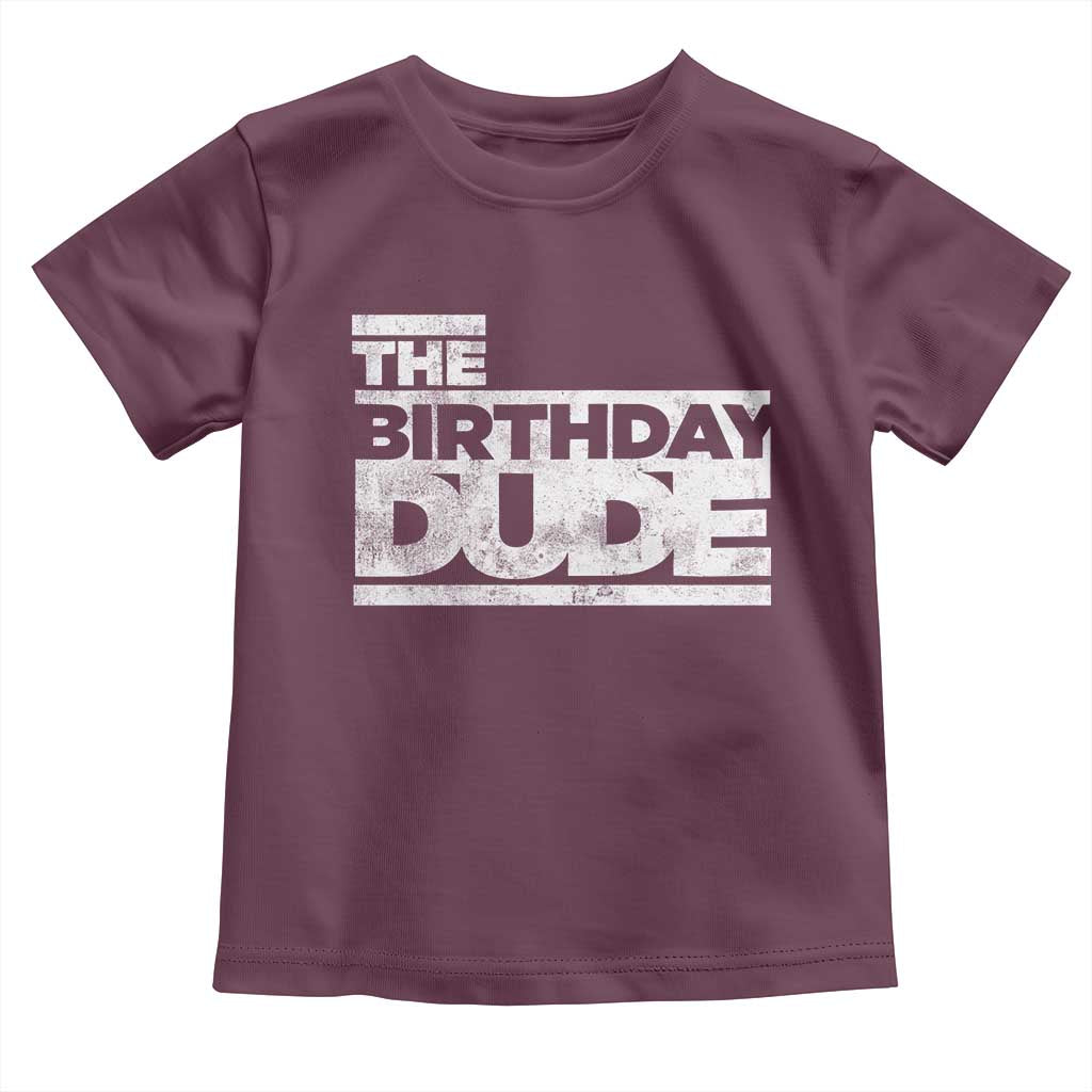 The Birthday Dude Toddler T Shirt Funny Birthday Guy Gift TS11 Maroon Print Your Wear
