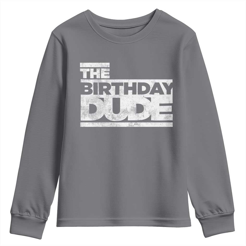 The Birthday Dude Youth Sweatshirt Funny Birthday Guy Gift TS11 Charcoal Print Your Wear