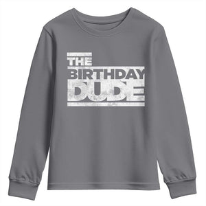 The Birthday Dude Youth Sweatshirt Funny Birthday Guy Gift TS11 Charcoal Print Your Wear