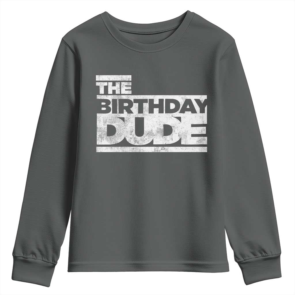 The Birthday Dude Youth Sweatshirt Funny Birthday Guy Gift TS11 Dark Heather Print Your Wear