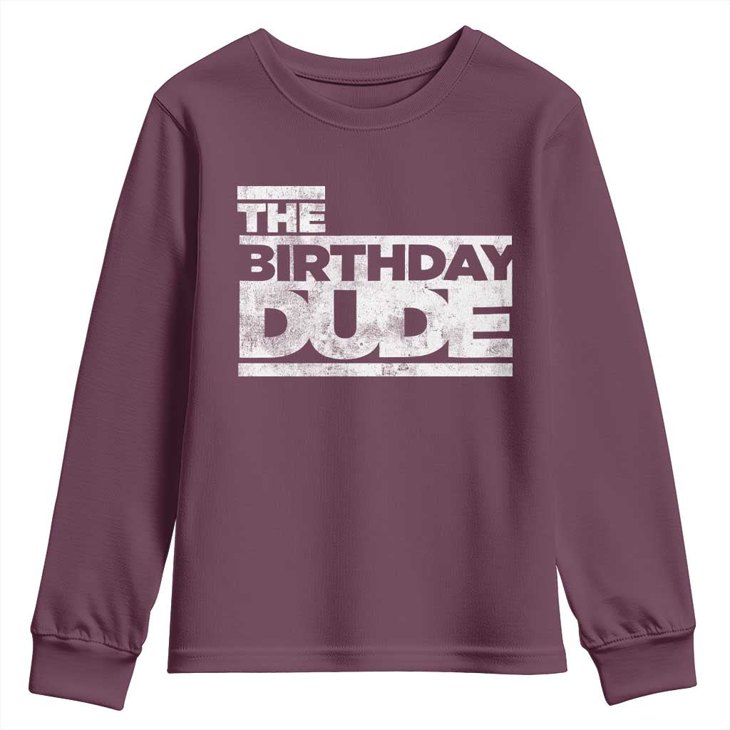 The Birthday Dude Youth Sweatshirt Funny Birthday Guy Gift TS11 Maroon Print Your Wear