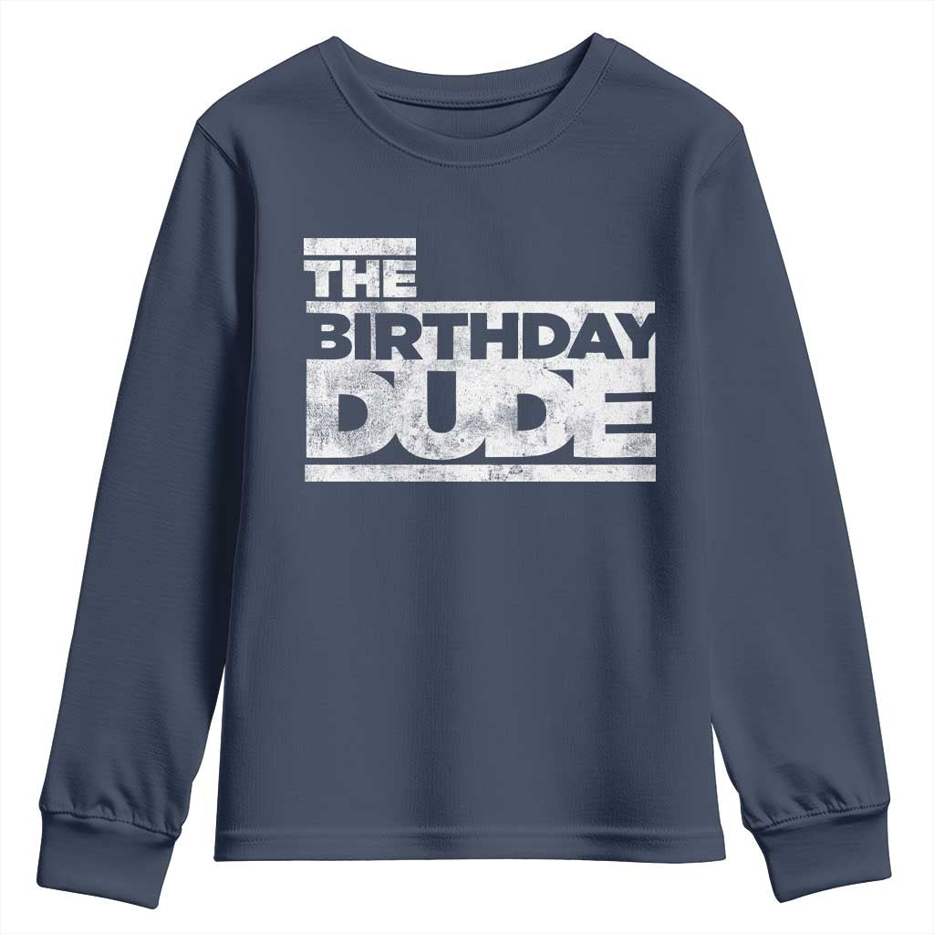 The Birthday Dude Youth Sweatshirt Funny Birthday Guy Gift TS11 Navy Print Your Wear