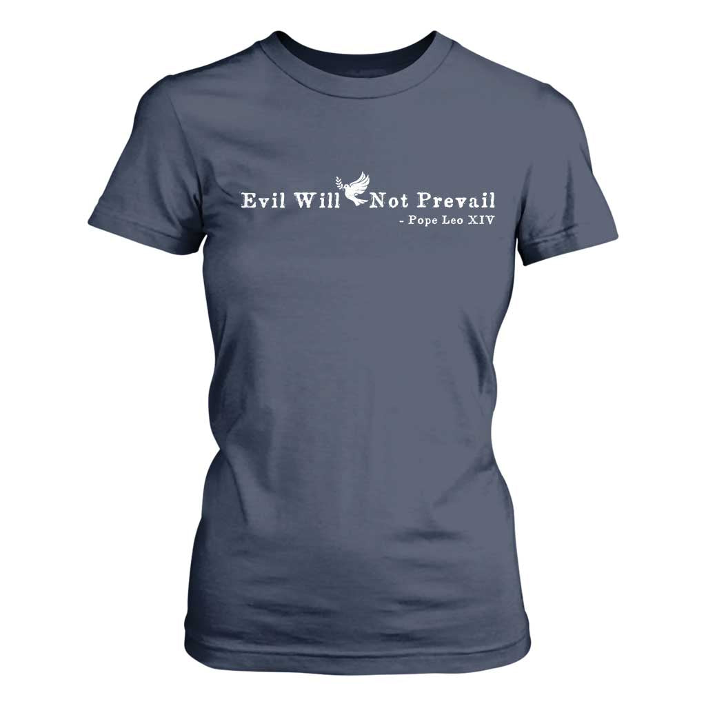Evil Will Not Prevail Pope Leo XIV T Shirt For Women TS11 Navy Print Your Wear