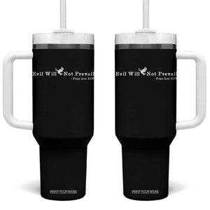 Evil Will Not Prevail Pope Leo XIV Tumbler With Handle TS11 One Size: 40 oz Black Print Your Wear