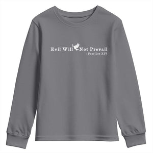 Evil Will Not Prevail Pope Leo XIV Youth Sweatshirt TS11 Charcoal Print Your Wear
