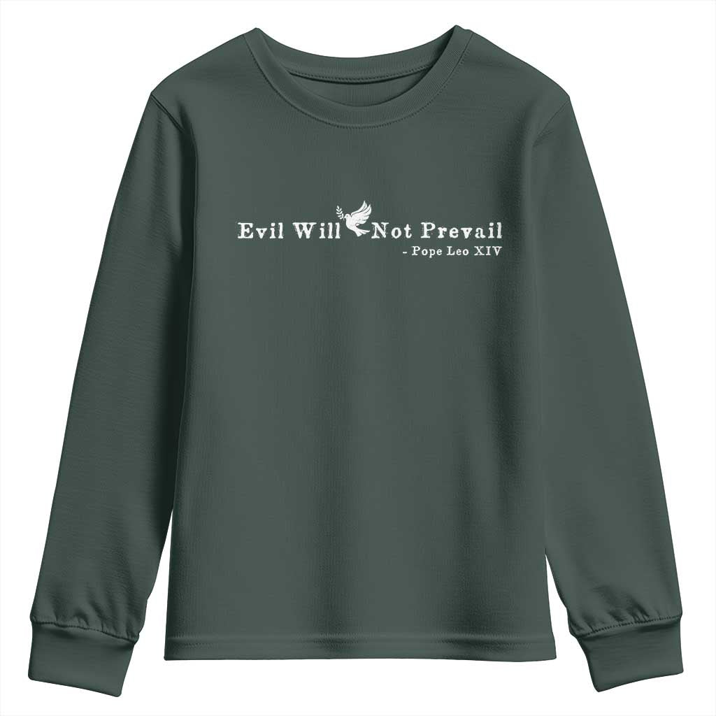 Evil Will Not Prevail Pope Leo XIV Youth Sweatshirt TS11 Dark Forest Green Print Your Wear
