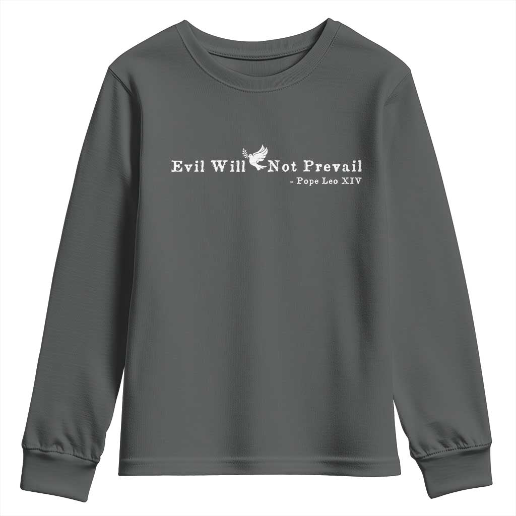 Evil Will Not Prevail Pope Leo XIV Youth Sweatshirt TS11 Dark Heather Print Your Wear