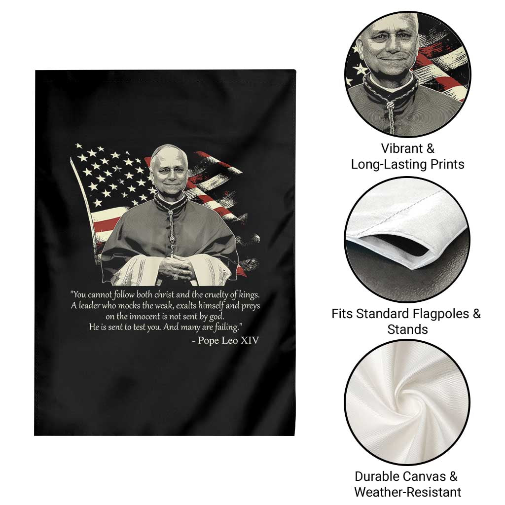 Pope Leo XIV Garden Flag You Cannot Follow Both Christ And The Cruelty Of Kings TS11 Print Your Wear