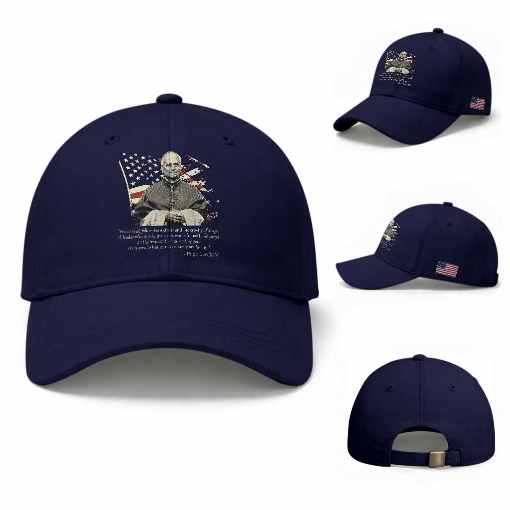 Pope Leo XIV Baseball Cap You Cannot Follow Both Christ And The Cruelty Of Kings TS11 Baseball Cap Universal Fit Dark Blue Print Your Wear