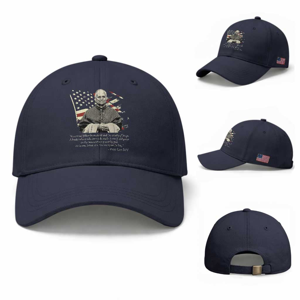 Pope Leo XIV Baseball Cap You Cannot Follow Both Christ And The Cruelty Of Kings TS11 Baseball Cap Universal Fit Navy Print Your Wear