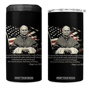 Pope Leo XIV 4 in 1 Can Cooler Tumbler You Cannot Follow Both Christ And The Cruelty Of Kings TS11 One Size: 16 oz Black Print Your Wear