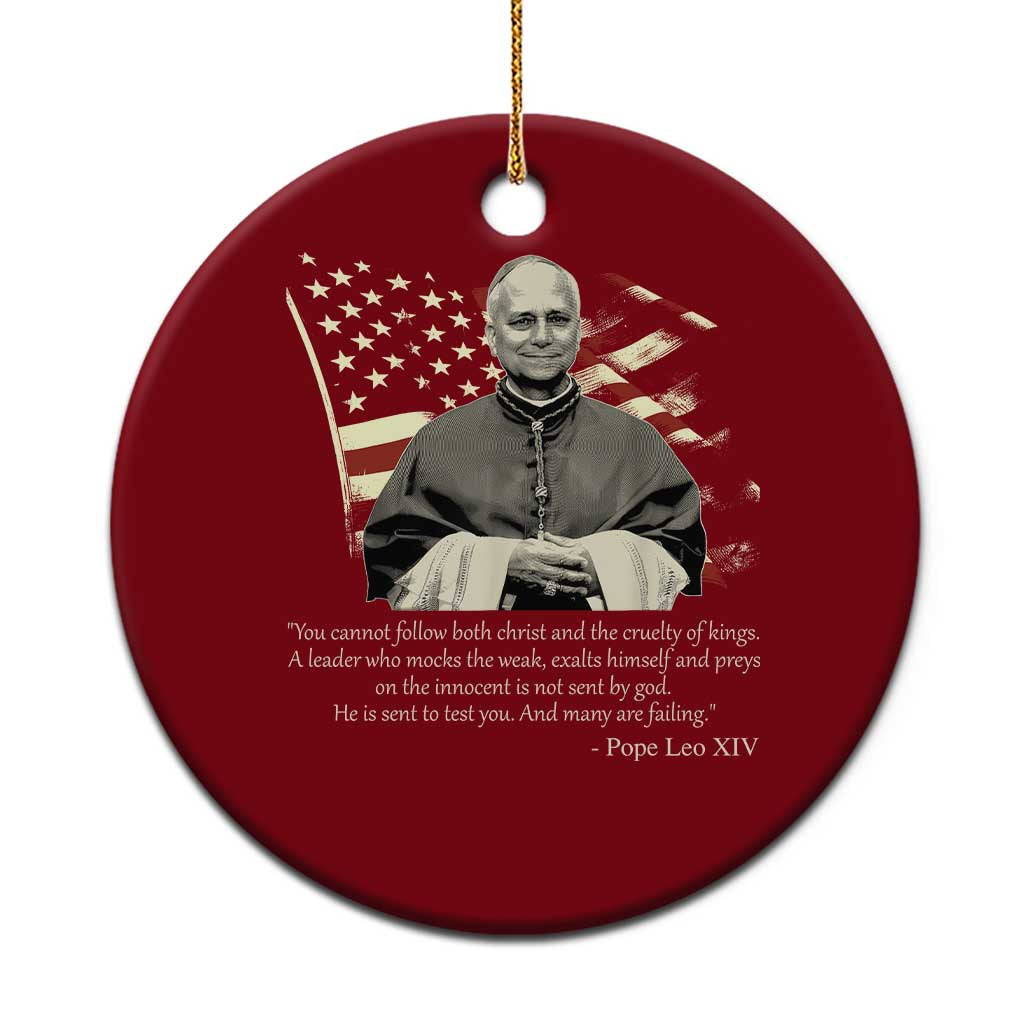 Pope Leo XIV Ceramic Ornament You Cannot Follow Both Christ And The Cruelty Of Kings TS11 1pc Red Print Your Wear