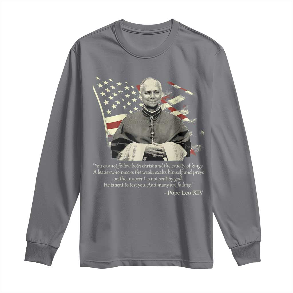 Pope Leo XIV Long Sleeve Shirt You Cannot Follow Both Christ And The Cruelty Of Kings TS11 Charcoal Print Your Wear