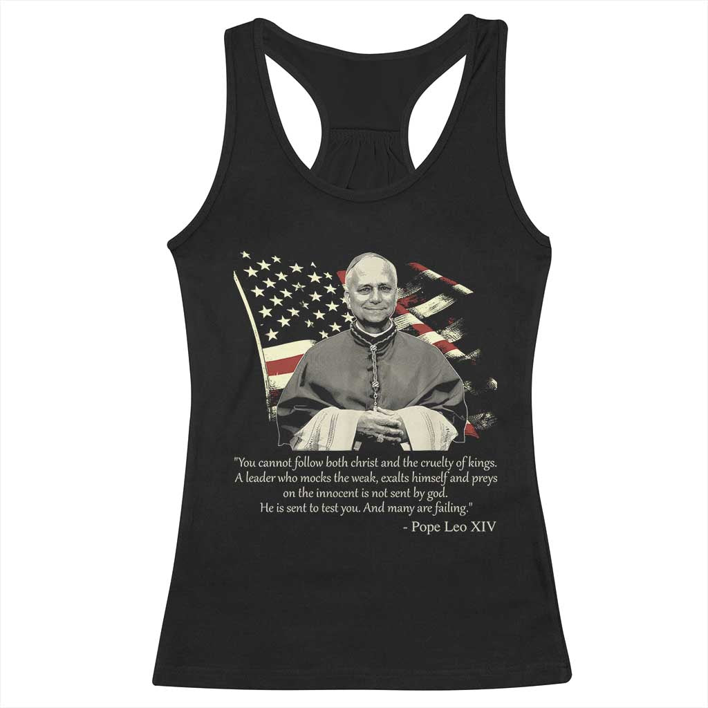 Pope Leo XIV Racerback Tank Top You Cannot Follow Both Christ And The Cruelty Of Kings TS11 Black Print Your Wear