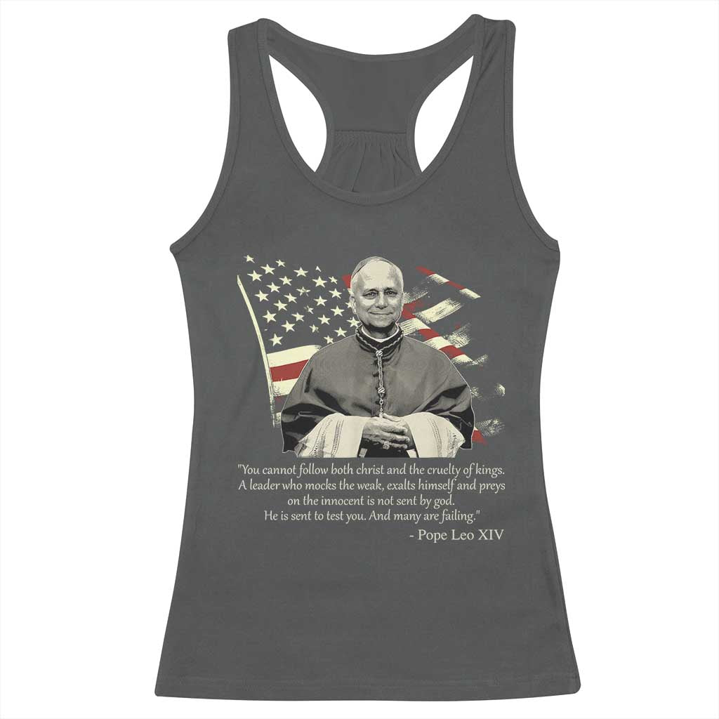 Pope Leo XIV Racerback Tank Top You Cannot Follow Both Christ And The Cruelty Of Kings TS11 Dark Heather Print Your Wear