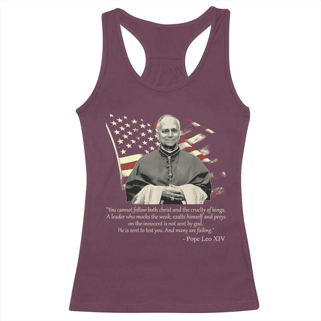Pope Leo XIV Racerback Tank Top You Cannot Follow Both Christ And The Cruelty Of Kings TS11 Maroon Print Your Wear