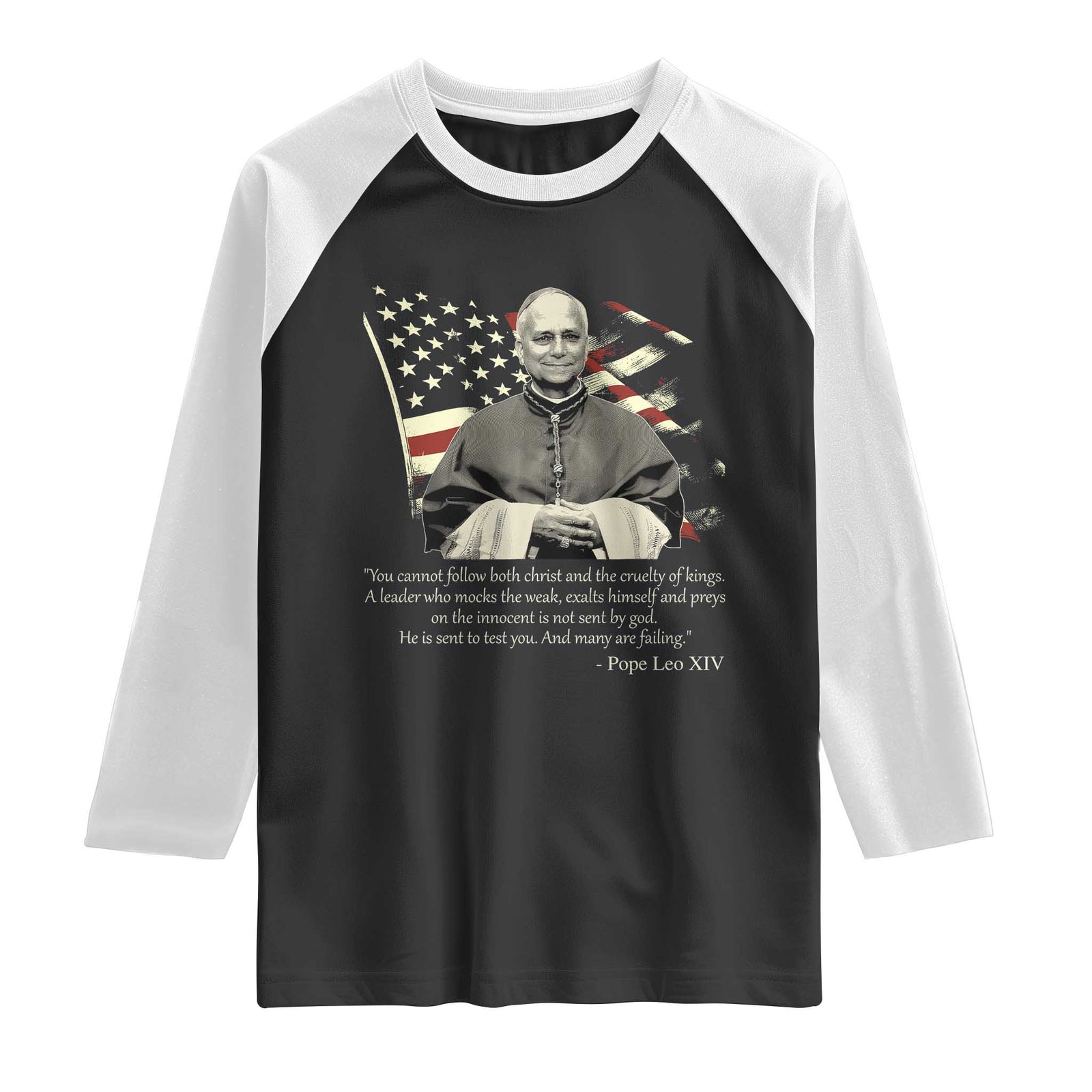 Pope Leo XIV Raglan Shirt You Cannot Follow Both Christ And The Cruelty Of Kings TS11 Black White Print Your Wear
