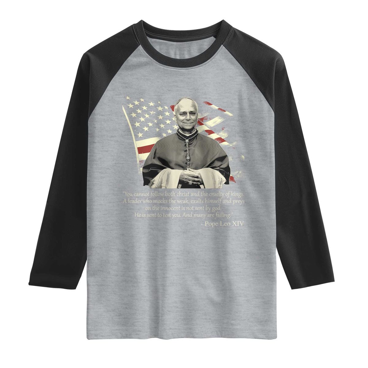 Pope Leo XIV Raglan Shirt You Cannot Follow Both Christ And The Cruelty Of Kings TS11 Heather Gray Black Print Your Wear