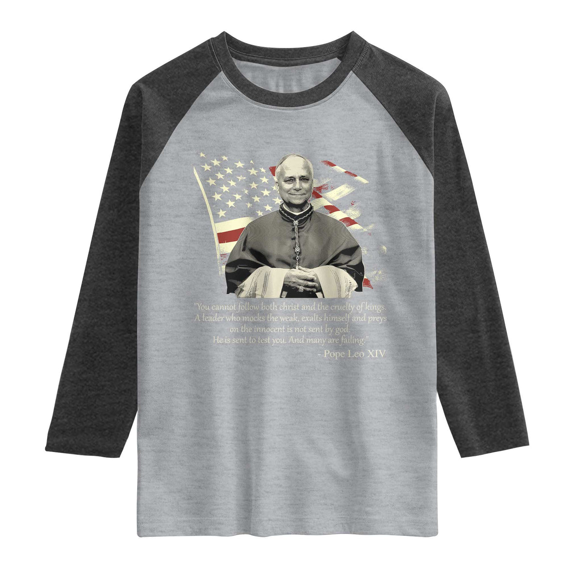 Pope Leo XIV Raglan Shirt You Cannot Follow Both Christ And The Cruelty Of Kings TS11 Heather Gray Heather Charcoal Print Your Wear