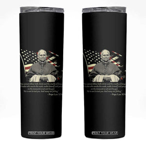 Pope Leo XIV Skinny Tumbler You Cannot Follow Both Christ And The Cruelty Of Kings TS11 Black Print Your Wear