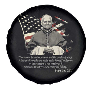 Pope Leo XIV Spare Tire Cover You Cannot Follow Both Christ And The Cruelty Of Kings TS11 Print Your Wear