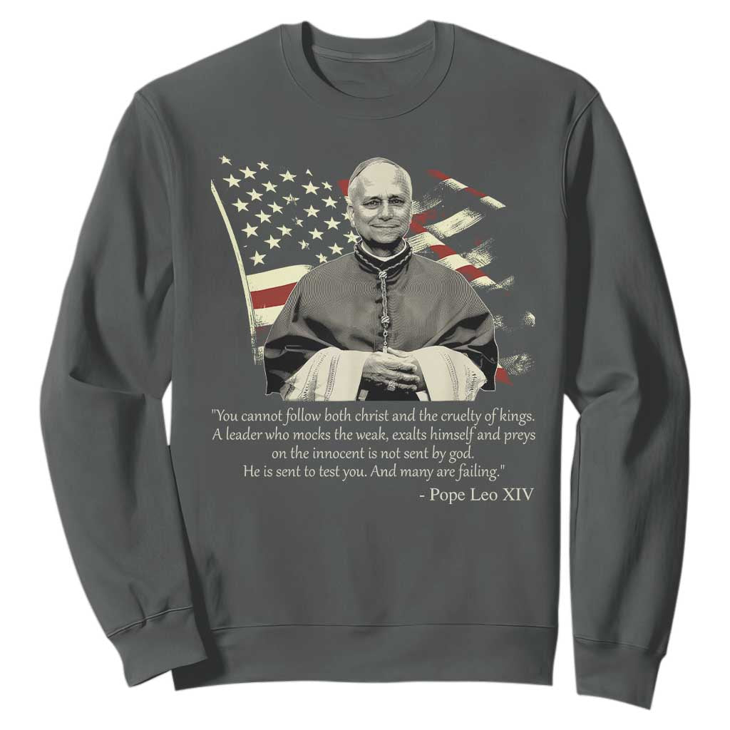 Pope Leo XIV Sweatshirt You Cannot Follow Both Christ And The Cruelty Of Kings TS11 Dark Heather Print Your Wear